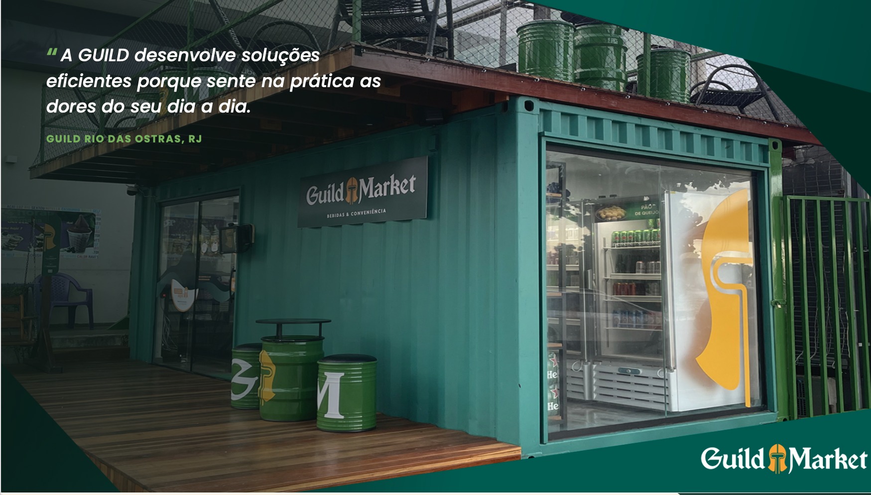 Loja Guild Market em container, cliente Guild Rio das Ostras (RJ), com depoimento: A Guild desenvolve soluções eficientes porque sente na prática as dores do seu dia a dia.
